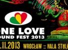 Wygraj podwójny bilet na One Love Sound Fest 2013 || Hala Stulecia || 23.11